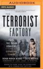 The Terrorist Factory: ISIS, the Yazidi Genocide, and Exporting Terror By Patrick Desbois, Costel Nastasie, Lara Logan (Foreword by) Cover Image