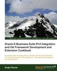 Oracle E-Business Suite R12 Integration and OA Framework Development and Extension Cookbook Cover Image