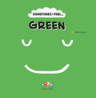 Sometimes I Feel Green By C Canizales Cover Image