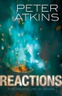 Reactions: The Private Life of Atoms By Peter Atkins Cover Image