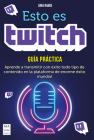 Esto es twitch: Guía práctica (Taller de comunicación) Cover Image