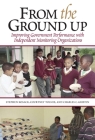 From the Ground Up: Improving Government Performance with Independent Monitoring Organizations By Stephen Kosack, Courtney Tolmie, Charles C. Griffin Cover Image