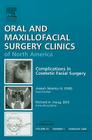 Complications in Cosmetic Facial Surgery, an Issue of Oral and Maxillofacial Surgery Clinics: Volume 21-1 (Clinics: Dentistry #21) By Joe Niamtu Cover Image