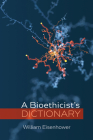 A Bioethicist's Dictionary Cover Image