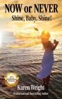 Now or Never: Shine, Baby, Shine! By Karen Wright Cover Image