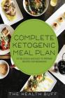 Complete Ketogenic Meal Plan: 50 Delicious and Easy to Prepare Recipes For Beginners Cover Image