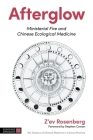 Afterglow: Ministerial Fire and Chinese Ecological Medicine By Z'Ev Rosenberg, Stephen Cowan (Foreword by) Cover Image