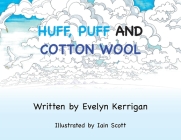 Huff, Puff and Cotton Wool By Evelyn Kerrigan, Iain Scott (Illustrator) Cover Image