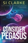 Consider Pegasus: A space tale about unicorn rights By Si Clarke Cover Image