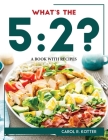 What's the 5: 2?: A Book with Recipes By Carol R Kotter Cover Image