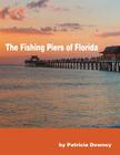 The Fishing Piers of Florida By Patricia Ann Downey Cover Image