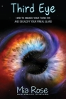 Third Eye: How to Awaken Your Third Eye and Decalcify Your Pineal Gland By Mia Rose Cover Image