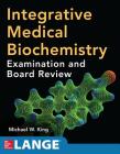 Integrative Medical Biochemistry: Examination and Board Review By Michael W. King Cover Image