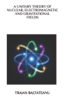 A Unitary Theory of Nuclear, Electromagnetic and Gravitational Fields Cover Image