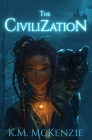 The Civilization By K.M Mckenzie Cover Image