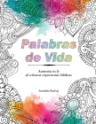 Palabras de Vida: Aumenta tu Fe al Colorear Expresiones Bíblicas By Andrés Reina Cover Image