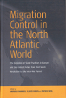 Migration Control in the North-Atlantic World: The Evolution of State Practices in Europe and the United States from the French Revolution to the Inte Cover Image