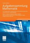 Aufgabensammlung Mathematik. Band 2: Analysis Mehrerer Reeller Variablen, Vektoranalysis, Gewöhnliche Differentialgleichungen, Integraltransformatione Cover Image