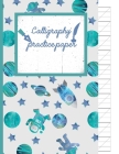 Calligraphy Practice paper: Gifts for space lovers; cute & elegant Lavender In space Adventures hand writing workbook with practice sheets for adu Cover Image