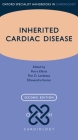 Inherited Cardiac Disease (Oxford Specialist Handbooks in Cardiology) By Perry Elliott (Editor), Pier D. Lambiase (Editor), Dhavendra Kumar (Editor) Cover Image