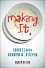 Making It: Success in the Commercial Kitchen By Ellen T. Meiser Cover Image