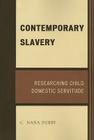 Contemporary Slavery: Researching Child Domestic Servitude By C. Nana Derby Cover Image