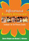 Differentiated Reading Instruction: Strategies for the Primary Grades By Sharon Walpole, PhD, Michael C. McKenna, PhD Cover Image