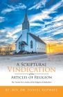 A Scriptural Vindication of the Articles of Religion: The Twenty-Five Articles of the Religion of Methodism By Rt Daniel Rupwate Cover Image