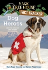 Dog Heroes: A Nonfiction Companion to Magic Tree House Merlin Mission #18: Dogs in the Dead of Night (Magic Tree House (R) Fact Tracker #24) By Mary Pope Osborne, Natalie Pope Boyce, Sal Murdocca (Illustrator) Cover Image