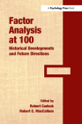Factor Analysis at 100: Historical Developments and Future Directions By Robert Cudeck (Editor), Robert C. MacCallum (Editor) Cover Image