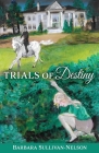 Trials of Destiny By Barbara Sullivan-Nelson, Susan Leslie (Cover Design by) Cover Image