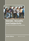 Gender, Sexuality and Subjectivity: A Psychoanalytical Perspective By Jensen Wallace (Editor) Cover Image