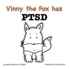 Vinny the Fox has PTSD By Jessie Shepherd, Ty Shepherd (Illustrator) Cover Image