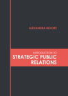Introduction to Strategic Public Relations By Alexandra Moore (Editor) Cover Image