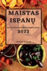 Maistas IspanŲ 2022: Receptaiypatingi Tradicijos By Teresa Roldan Cover Image