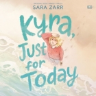 Kyra, Just for Today By Sara Zarr, Caitlin Kelly (Read by) Cover Image
