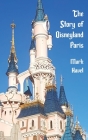 The Story of Disneyland Paris By Bob McLain (Editor), Mark Havel Cover Image