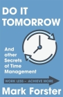 Do It Tomorrow and Other Secrets of Time Management By Mark Forster Cover Image