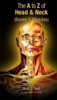 The A to Z of Head and Neck: Bones and Muscles By Amanda Neill Cover Image