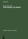 The Family in India: A Regional View (Studies in the Social Sciences #12) By George Kurian (Editor) Cover Image