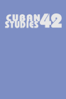 Cuban Studies 42 (Pittsburgh Cuban Studies) By Catherine Krull (Editor), Jean Stubbs (Editor) Cover Image