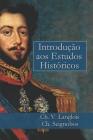 Introdução aos Estudos Históricos By Charles V. Langlois, Antonio Fontoura (Translator), Charles Seignobos Cover Image
