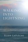 Walking Into Lightning By Ellen Laflèche Cover Image