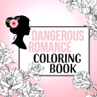Dangerous Romance Coloring Book By Dangerous Romance, T. M. Frazier, Pepper Winters Cover Image