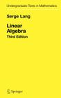 Linear Algebra (Undergraduate Texts in Mathematics) Cover Image