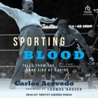 Sporting Blood: Tales from the Dark Side of Boxing Cover Image
