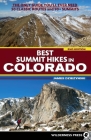 Best Summit Hikes in Colorado: The Only Guide You'll Ever Need--50 Classic Routes and 90+ Summits By James Dziezynski Cover Image