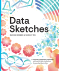 Data Sketches: A Journey of Imagination, Exploration, and Beautiful Data Visualizations (AK Peters Visualization) By Nadieh Bremer, Shirley Wu Cover Image