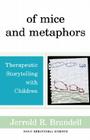 Of Mice And Metaphors: Therapeutic Storytelling With Children Cover Image