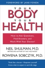 Your Body, Your Health: How to Ask Questions, Find Answers, and Work With Your Doctor Cover Image